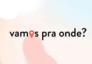 VAMOS PRA ONDE?